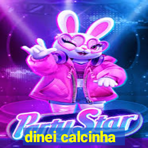 dinei calcinha